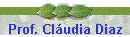 Prof. Cludia Diaz