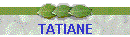 TATIANE